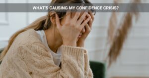 What Is Causing My Confidence Crisis? A blog post by Chris Lemig from True Nature Hypnotherapy in Seattle