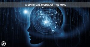 A blog post about the spiritual model of the mind by Chris Lemig from True Nature Hypnotherapy in Seattle, Washington